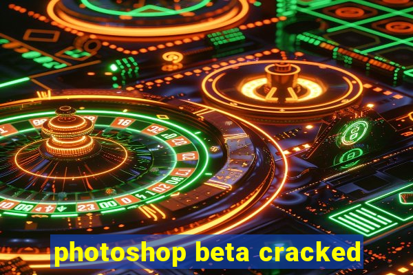 photoshop beta cracked